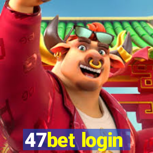 47bet login
